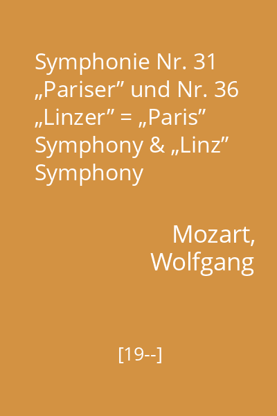 Symphonie Nr. 31 „Pariser” und Nr. 36 „Linzer” = „Paris” Symphony & „Linz” Symphony