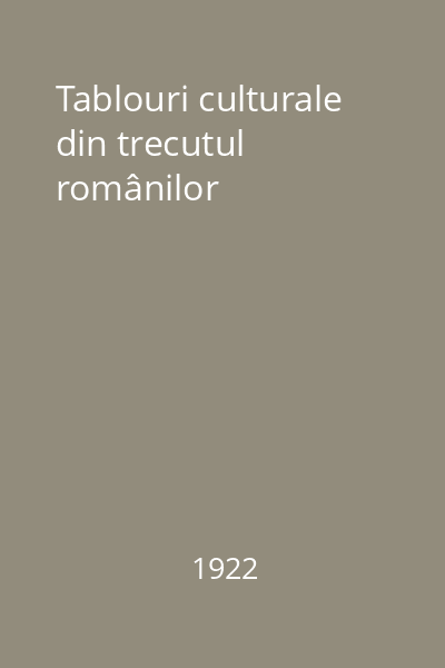 Tablouri culturale din trecutul românilor