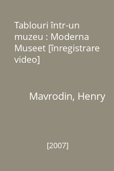 Tablouri într-un muzeu : Moderna Museet [înregistrare video]