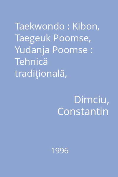 Taekwondo : Kibon, Taegeuk Poomse, Yudanja Poomse : Tehnică tradiţională, autoapărare
