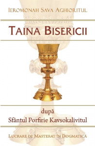 Taina Bisericii după Sfântul Porfirie Kavsokalivitul : lucrare de masterat în dogmatică