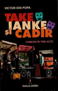 Take, Ianke şi Cadîr : comedie în trei acte