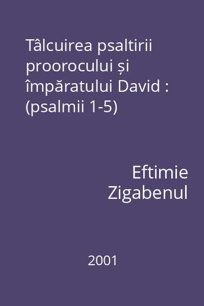 Tâlcuirea psaltirii proorocului și împăratului David : (psalmii 1-5)