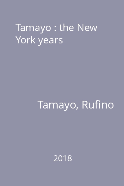 Tamayo : the New York years