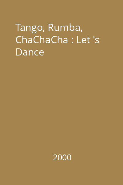Tango, Rumba, ChaChaCha : Let 's Dance