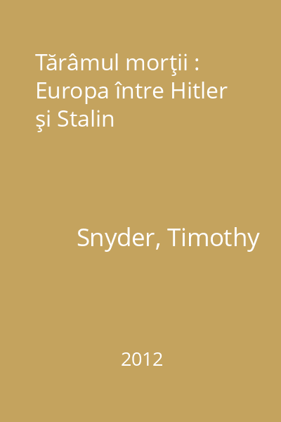 Tărâmul morţii : Europa între Hitler şi Stalin