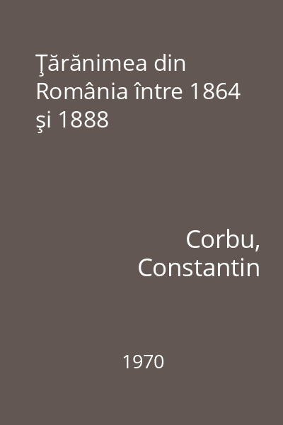 Ţărănimea din România între 1864 şi 1888