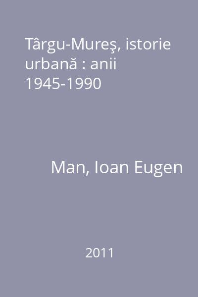 Târgu-Mureş, istorie urbană : anii 1945-1990