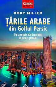 Ţările arabe din Golful Persic : de la regate ale deşertului la puteri globale