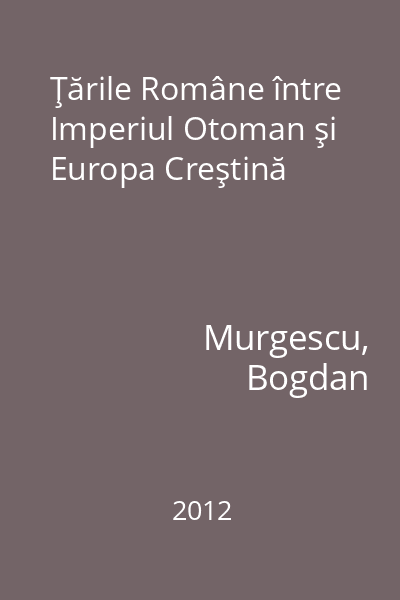 Ţările Române între Imperiul Otoman şi Europa Creştină