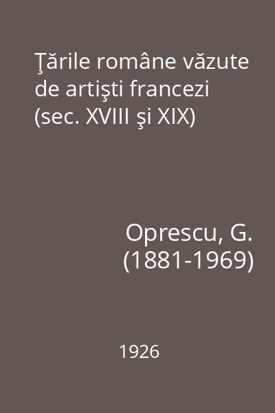 Ţările române văzute de artişti francezi (sec. XVIII şi XIX)