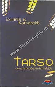 Tarso, cea nebună pentru Hristos : (1910-1989)