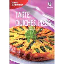Tarte, quiches, pizza : 60 de reţete simple şi gustoase