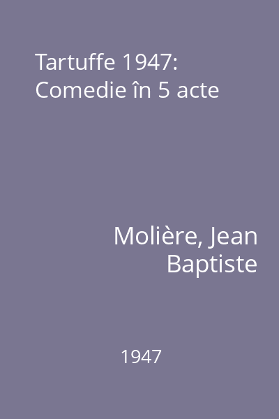 Tartuffe 1947: Comedie în 5 acte