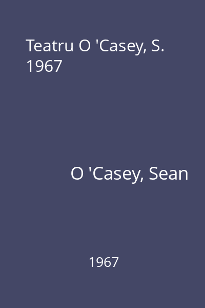 Teatru O 'Casey, S. 1967