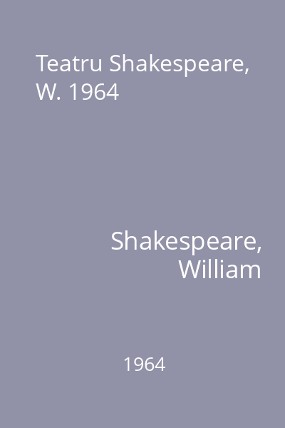 Teatru Shakespeare, W. 1964