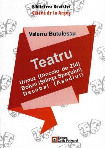 Teatru : Urmuz (Dincolo de zid), Bolyai (Ştiinţa Spaţiului), Decebal (Asediul)