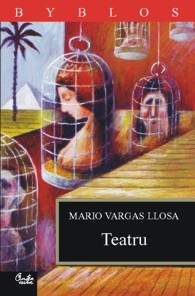 Teatru Vargas Llosa, M.: Domnişoara din Tacna ; Kathie şi hipopotamul ; Chunga