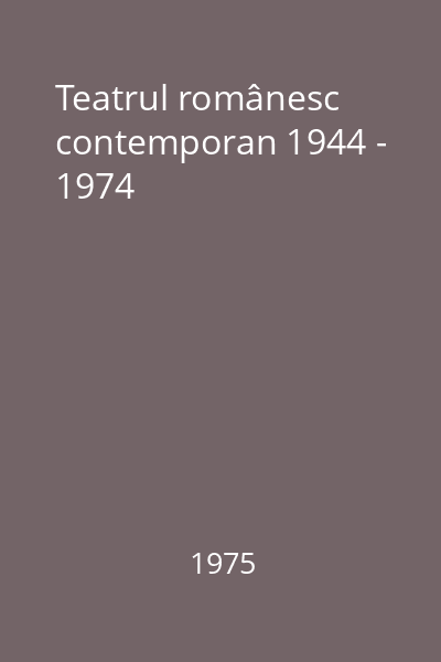 Teatrul românesc contemporan 1944 - 1974