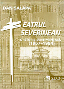 Teatrul severinean : o istorie sentimentală (1957-1994)