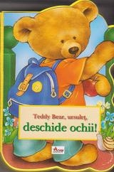 Teddy Bear, ursuleţ, deschide ochii!