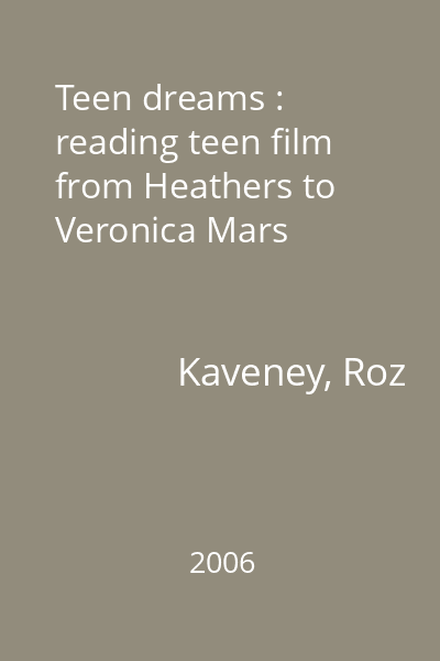 Teen dreams : reading teen film from Heathers to Veronica Mars