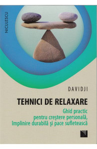 Tehnici de relaxare : ghid practic pentru creștere personală, împlinire durabilă și pace sufletească