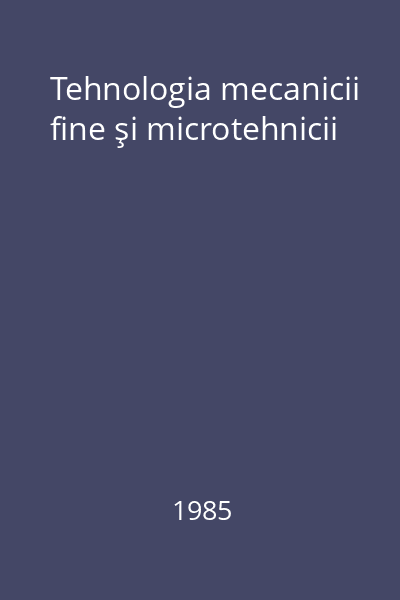 Tehnologia mecanicii fine şi microtehnicii