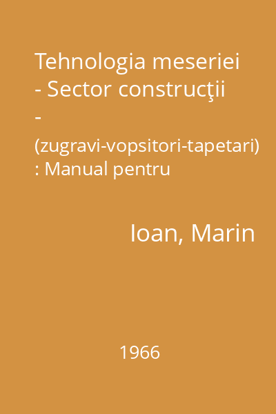 Tehnologia meseriei - Sector construcţii - (zugravi-vopsitori-tapetari) : Manual pentru şcolile profesionale speciale