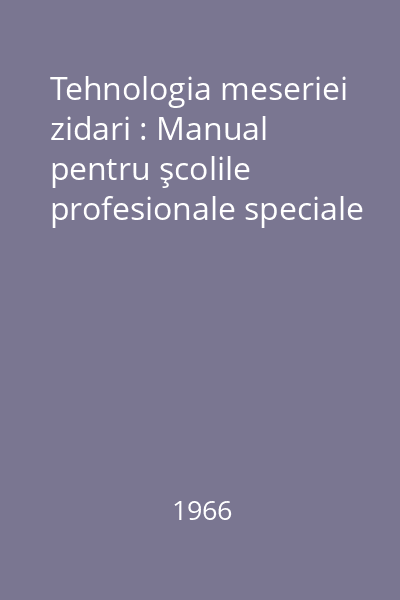 Tehnologia meseriei zidari : Manual pentru şcolile profesionale speciale