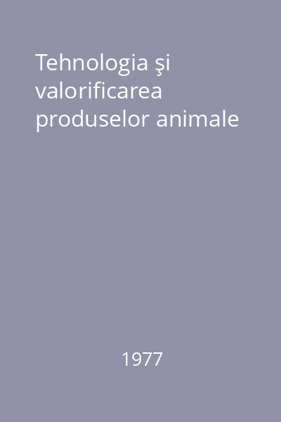 Tehnologia şi valorificarea produselor animale