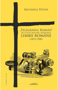 "Telegraful român" în lupta pentru apărarea limbii române : (1853-1900)