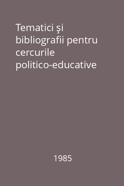 Tematici şi bibliografii pentru cercurile politico-educative