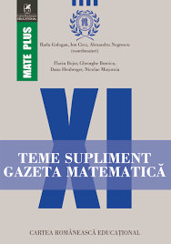 Teme supliment Gazeta matematică : clasa a XI-a (2011-2016)