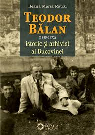 Teodor Bălan : istoric şi arhivist al Bucovinei