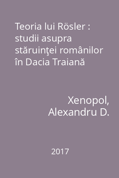 Teoria lui Rösler : studii asupra stăruinţei românilor în Dacia Traiană