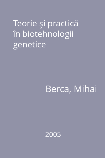 Teorie şi practică în biotehnologii genetice