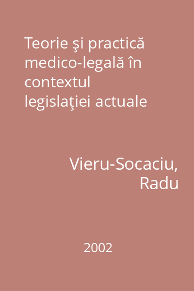 Teorie şi practică medico-legală în contextul legislaţiei actuale
