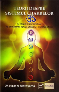 Teorii despre sistemul chakrelor : o etapă fundamentală în înțelegerea ființei umane și spiritualității
