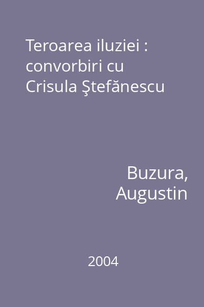 Teroarea iluziei : convorbiri cu Crisula Ştefănescu