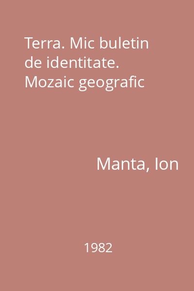 Terra. Mic buletin de identitate. Mozaic geografic