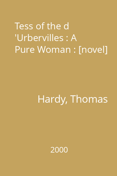 Tess of the d 'Urbervilles : A Pure Woman : [novel]