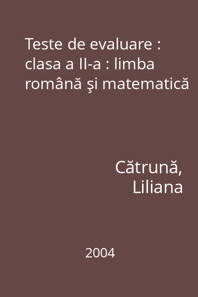 Teste de evaluare : clasa a II-a : limba română şi matematică