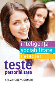 Teste de personalitate : inteligenţă, sociabilitate, caracter
