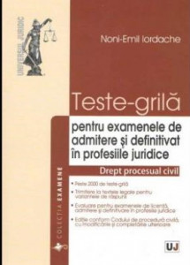 Teste-grilă pentru examenele de admitere și definitivat în profesiile juridice : drept procesual civil