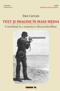 Text şi imagine în mass-media : contribuţii la o semiotică a discursului filmic