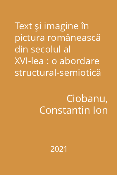 Text şi imagine în pictura românească din secolul al XVI-lea : o abordare structural-semiotică