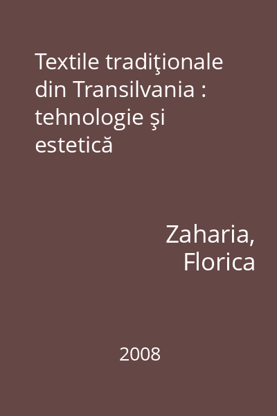 Textile tradiţionale din Transilvania : tehnologie şi estetică
