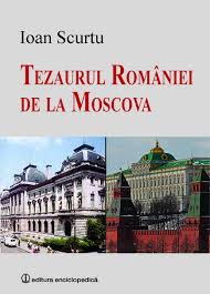 Tezaurul României de la Moscova : note şi mărturii despre activitatea Comisiei Comune româno-ruse