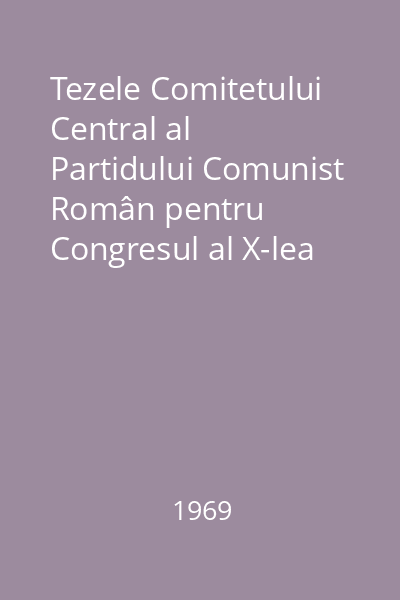 Tezele Comitetului Central al Partidului Comunist Român pentru Congresul al X-lea al partidului